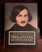 Nikolaj Gogol: Den g&aring;tfulle diktaren