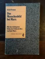 Das Menschenbild bei Marx: Mit den wichtigsten Teilen der Frühschriften von Karl Marx