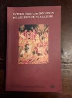 Interaction and Isolation in Late Byzantine Culture: Papers Read at a Colloquium Held at the Swedish Research Institute in Istanbul, 1-5 December 1999