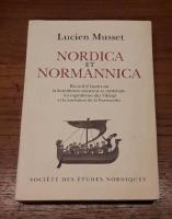 Nordica et normannica: Recueil d'&eacute;tudes sur la Scandinavie ancienne et m&eacute;di&eacute;vale, les exp&eacute;ditions des Vikings et la fondation de la Normandie
