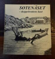 Soten&auml;set - skeppsbrottens kust: En samling ber&auml;ttelser om fartygshaverier, om m&auml;nniskor ombord i haveristerna, om lotsar, livr&auml;ddare, fyrpersonal, fiskare och andra ortsbor som riskerade sina liv f&ouml;r att unds&auml;tta n&ouml;dst&auml;llda