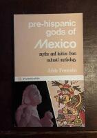 Pre-Hispanic Gods of Mexico: Myths and Deities from Nahuatl Mythology
