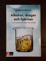 Alkohol, droger och hj&auml;rnan: Tro och vetande utifr&aring;n modern neurovetenskap