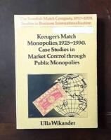 Kreuger's Match Monopolies, 1925-1930: Case Studies in Market Control Through Public Monopolies