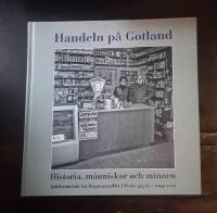 Handeln p&aring; Gotland - historia, m&auml;nniskor och minnen. Jubileumsbok f&ouml;r K&ouml;pmansgillet i Visby 325 &aring;r. 1694-2019