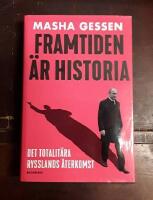Framtiden &auml;r historia: Det totalit&auml;ra Rysslands &aring;terkomst