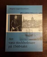 Att vara stockholmare p&aring; 1560-talet