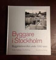 Byggare i Stockholm: Byggmästarerollen under 1900-talet