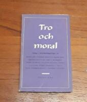 Tro och moral: Inl&auml;gg i livs&aring;sk&aring;dningsfr&aring;gor