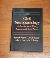 Child Neuropsychology: An Introduction to Theory, Research, and Clinical Practice