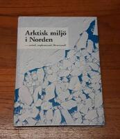 Arktisk milj&ouml; i Norden: Or&ouml;rd, exploaterad, f&ouml;rorenad?