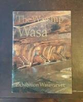 The Warship Wasa: Exhibition Wasavarvet