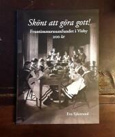 Sk&ouml;nt att g&ouml;ra gott! Fruntimmerssamfundet i Visby 200 &aring;r