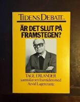 &Auml;r det slut p&aring; framstegen? Tage Erlander samtalar om framtiden med Arvid Lagercrantz