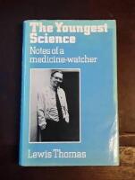 The Youngest Science: Notes of a Medicine-watcher
