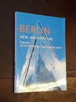Berlin New Architecture: A Guide to the New Buildings from 1989 to 2002