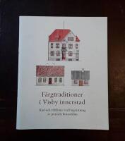 F&auml;rgtraditioner i Visby innerstad: R&aring;d och riktlinjer vid f&auml;rgs&auml;ttning av putsade bostadshus
