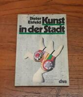 Kunst in der Stadt: &Uuml;ber den Versuch, St&auml;dte durch k&uuml;nstlerische Objekte und -aktionen zu ver&auml;ndern