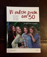 Vi m&aring;ste prata om 50: Om k&auml;rlek, kriser och livslust