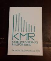&Aring;rsbok 2014 med matrikel &ouml;ver medlemmarna i Kyrkomusikernas riksf&ouml;rbund