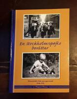 En Stockholmspojke ber&auml;ttar : minnesbilder fr&aring;n min uppv&auml;xttid 1946-1976
