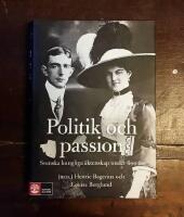 Politik och passion: Svenska kungliga &auml;ktenskap under 600 &aring;r