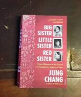 Big Sister, Little Sister, Red Sister: Three Women at the Heart of Twentieth-Century China