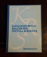 Katalogiseringsregler f&ouml;r svenska bibliotek: Svensk &ouml;vers&auml;ttning och bearbetning av Anglo-American cataloguing rules, second edition
