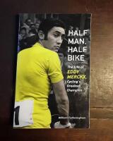 Half Man, Half Bike: The Life of Eddy Merckx, Cycling's Greatest Champion