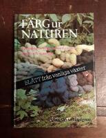 F&auml;rg ur naturen: F&auml;rgning av ullgarn med v&auml;xter, lavar och svampar
