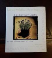 The Lavender Garden: Beautiful Varieties to Grow and Gather