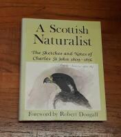A Scottish Naturalist: The Sketches and Notes of Charles St John 1809-1856