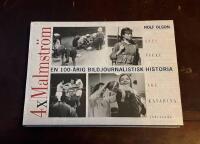 4 x Malmstr&ouml;m: Axel Malmstr&ouml;m, Vicke Malmstr&ouml;m, &Aring;ke Malmstr&ouml;m, Katarina Malmstr&ouml;m: En 100-&aring;rig bildjournalistisk historia