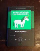 Den svenska enh&ouml;rningen: Storyn om Spotify