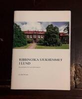 Ribbingska sjukhemmet i Lund: Ett pionj&auml;rverk inom &auml;ldrev&aring;rden