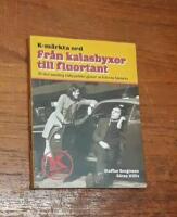 K-m&auml;rkta ord. Fr&aring;n kalasbyxor till fluortant: En kul samling tidstypiska glosor och deras historia