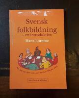 Svensk folkbildning - en introduktion: Hur det var f&ouml;rr och vad den kan betyda idag