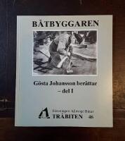B&aring;tbyggaren G&ouml;sta Johansson ber&auml;ttar. Del I