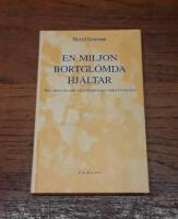 En miljon bortgl&ouml;mda hj&auml;ltar: Ber&auml;ttelser om mod och goda g&auml;rningar under F&ouml;rintelsens tid