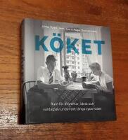 K&ouml;ket: Rum f&ouml;r dr&ouml;mmar, ideal och vardagsliv under det l&aring;nga 1900-talet