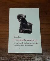 I m&auml;nsklighetens namn: En etnologisk studie av ett svenskt bist&aring;ndsprojekt i Rum&auml;nien
