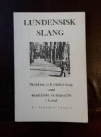 Lundensisk slang: Skolslang och studentslang samt akademiskt vardagsspr&aring;k i Lund