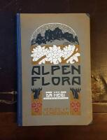 Alpenflora: Die verbreitesten Alpenpflanzen von Bayern, &Ouml;sterreich und der Schweiz