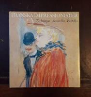 Franska impressionister: Teckningar, akvareller och pasteller fr&aring;n det franska 1800-talet