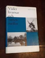 V&auml;derkvarnar och vattenm&ouml;llor: En etnologisk studie i kvarnarnas historia