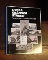 Sydsvenska dagbladets &aring;rsbok 1976: Bygga sk&aring;nska st&auml;der: Aspekter p&aring; stadsarkitektur efter 1850