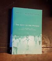 The Girl in the Picture: The Remarkable Story of Vietnam's Most Famous Casualty