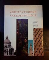 Arkitekturens v&auml;rldshistoria: En skildring fr&aring;n &auml;ldsta tid till nu, illustrerad med 60 bilder i f&auml;rg och 1000 i svart