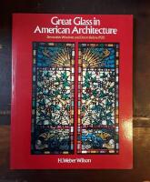 Great Glass in American Architecture: Decorative Windows and Doors Before 1920