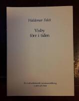 Visby f&ouml;rr i tiden: En kulturhistorisk sammanst&auml;llning i ord och bild